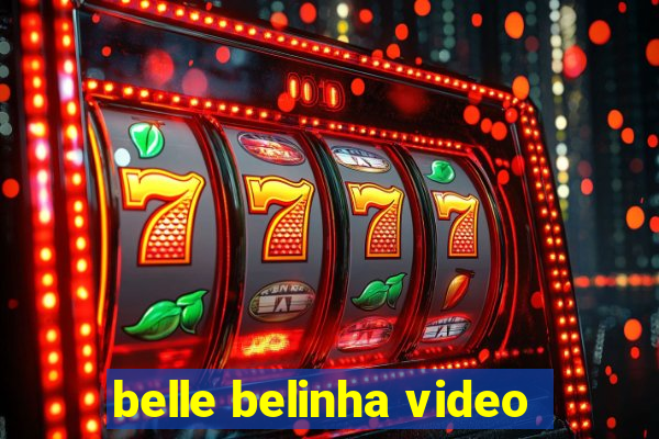 belle belinha video